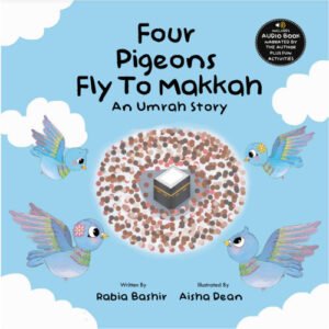 Four Pigeons Fly To Makkah: An Umrah Story